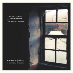 Diaz Xabier & Salitre De Adufeiras - Silenced Cathedrals i gruppen CD / Elektroniskt,World Music hos Bengans Skivbutik AB (3775071)