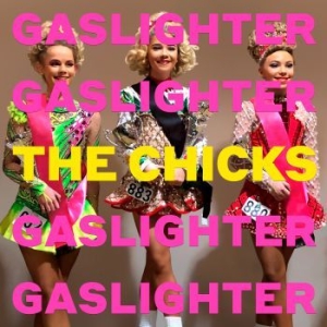 The Chicks - Gaslighter i gruppen VINYL / Country,Pop-Rock hos Bengans Skivbutik AB (3775136)