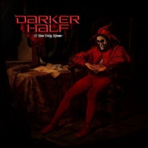 Darker Half - If You Only Knew (Ltd. Gatefold Vin i gruppen VINYL / Hårdrock/ Heavy metal hos Bengans Skivbutik AB (3775146)