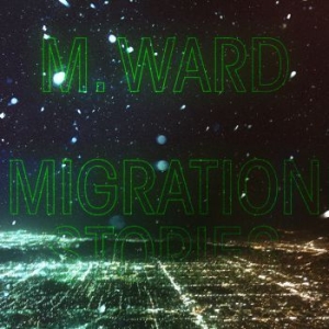 M Ward - Migration Stories i gruppen VINYL / Nyheter / Pop hos Bengans Skivbutik AB (3775506)