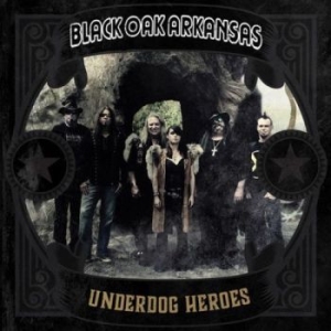 Black Oak Arkansas - Underdog Heroes i gruppen CD hos Bengans Skivbutik AB (3778785)