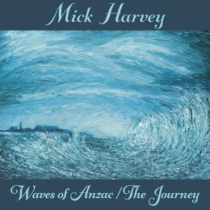 Mick Harvey - Waves Of Anzac/The Journey i gruppen CD / Rock hos Bengans Skivbutik AB (3779571)