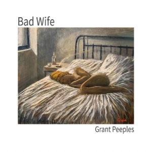Peeples Grant - Bad Wife i gruppen CD / Nyheter / Country hos Bengans Skivbutik AB (3779575)