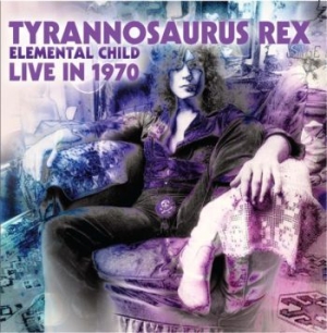 Tyrannosaurus Rex - Elemental Child / Live In 1970 i gruppen CD / Rock hos Bengans Skivbutik AB (3780731)