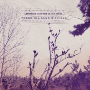 Bains Iii Lee & The Glory Fires - There Is A Bomb In Gilead i gruppen ÖVRIGT / Övrigt / aub hos Bengans Skivbutik AB (3782582)