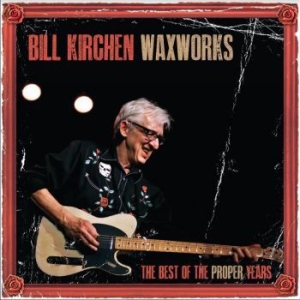 Kirchen Bill / Waxworks - Best Of The Proper Years i gruppen VINYL / Kommande / Country hos Bengans Skivbutik AB (3783018)