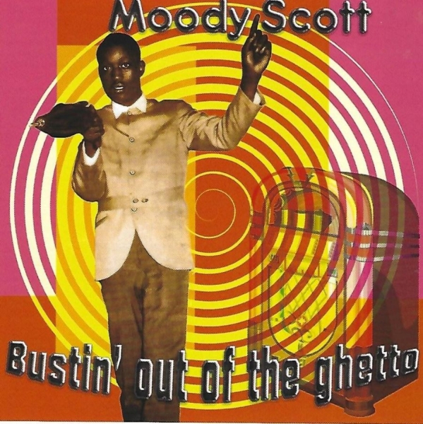 Scott Moody - Bustin' Out Of The Ghetto i gruppen CD / RNB, Disco & Soul hos Bengans Skivbutik AB (3783203)