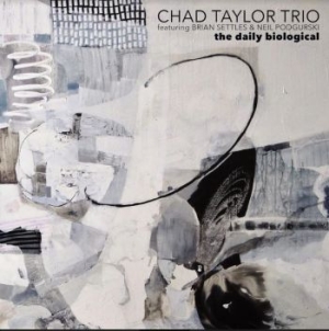 Taylor Chad (Trio) - Daily Biological i gruppen CD / Kommande / Jazz/Blues hos Bengans Skivbutik AB (3788073)