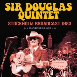 Sir Douglas Quintet - Stockholm (Live Broadcast 1983) i gruppen CD / Pop hos Bengans Skivbutik AB (3788434)