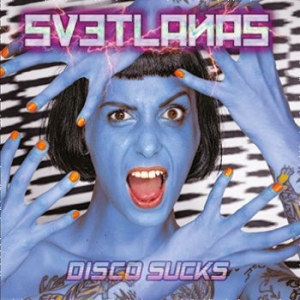 Svetlanas - Disco Sucks (Vinyl Lp + Download) i gruppen VINYL / Kommande / Rock hos Bengans Skivbutik AB (3789114)