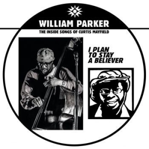 Parker William - I Plan To Stay A Believer: The Insi i gruppen VINYL / Jazz/Blues hos Bengans Skivbutik AB (3790049)