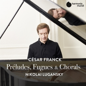 Lugansky Nikolai - Franck: Preludes, Fugues & Chorals i gruppen CD / Klassiskt,Övrigt hos Bengans Skivbutik AB (3793786)