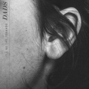 Dads - I'll Be The Tornado i gruppen ÖVRIGT / Övrigt / aub hos Bengans Skivbutik AB (3806611)