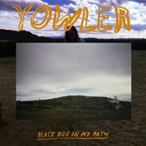 Yowler - Black Dog In My Path i gruppen VINYL / Rock hos Bengans Skivbutik AB (3807875)