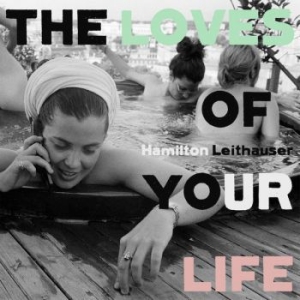 Leithauser Hamilton - Loves Of Your Life i gruppen VINYL / Pop-Rock hos Bengans Skivbutik AB (3807887)