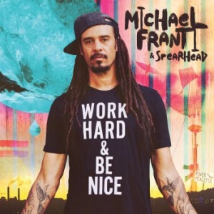 Franti Michael & Spearhead - Work Hard And Be Nice i gruppen CD / Pop-Rock hos Bengans Skivbutik AB (3807911)
