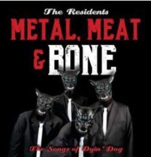 Residents - Metal, Meat & BoneSongs Of Dyin' i gruppen CD / Rock hos Bengans Skivbutik AB (3811833)