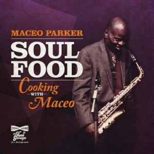 Parker Maceo - Soul Food - Cooking With Maceo i gruppen CD / Kommande / RNB, Disco & Soul hos Bengans Skivbutik AB (3811892)