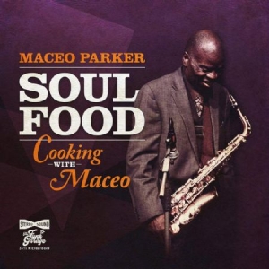 Parker Maceo - Soul Food - Cooking With Maceo i gruppen CD / Jazz,RnB-Soul hos Bengans Skivbutik AB (3811892)