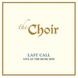 Choir - Last Call: Live At The Music Box i gruppen CD / Pop-Rock hos Bengans Skivbutik AB (3811894)