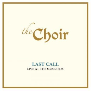 Choir - Last Call: Live At The Music Box i gruppen CD / Pop-Rock hos Bengans Skivbutik AB (3811894)