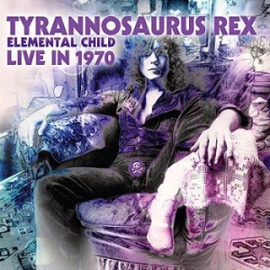 Tyrannosaurus Rex - Elemental Child - Live In 1970 (Pur i gruppen VINYL / Rock hos Bengans Skivbutik AB (3813156)