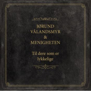 Vålandsmyr Jïrund Og Menigheten - Til Dere Som Er Lykkelige i gruppen CD / Country hos Bengans Skivbutik AB (3814307)