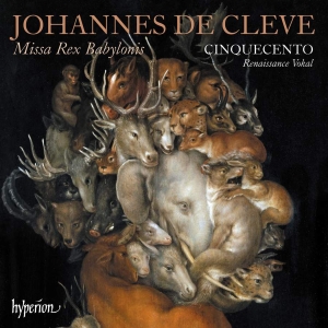 Cleve Johannes De - Missa Rex Babylonis & Other Works i gruppen CD / Kommande / Klassiskt hos Bengans Skivbutik AB (3814386)