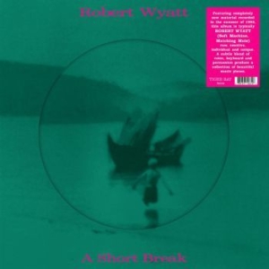 Wyatt Robert - A Short Break (Picture Disc) i gruppen VINYL / Pop-Rock hos Bengans Skivbutik AB (3815958)