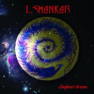 Shankar L. - Chepleeri Dream i gruppen CD / Rock hos Bengans Skivbutik AB (3818733)