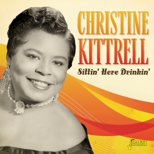 Kittrell Christine - Sittin' Here Drinkin' i gruppen CD / Blues,Jazz,RnB-Soul hos Bengans Skivbutik AB (3818764)