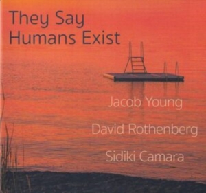 Young Jacob / Rothenberg David / Ca - Say Humans Exist i gruppen ÖVRIGT / Övrigt / aub hos Bengans Skivbutik AB (3818781)