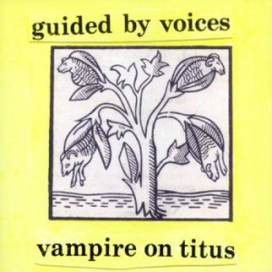 Guided By Voices - Vampire On Titus i gruppen VINYL / Rock hos Bengans Skivbutik AB (3821771)