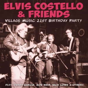 Costello Elvis Friends - Village Music 21 Birthday Party i gruppen CD / Pop-Rock hos Bengans Skivbutik AB (3821980)