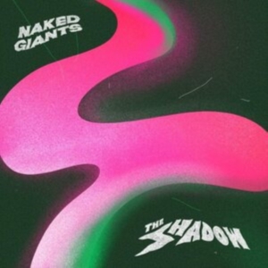 Naked Giants - Shadow - Ltd.Ed. i gruppen ÖVRIGT / -Start New West hos Bengans Skivbutik AB (3827940)