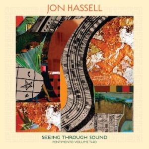 Hassell Jon - Seeing Through Sound (Pentimento Vo i gruppen VINYL / Pop hos Bengans Skivbutik AB (3827960)