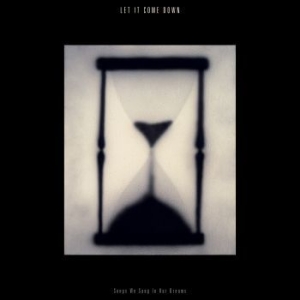 Let It Come Down - Songs We Sang In Our Dreams (Hourgl i gruppen VINYL / Pop-Rock hos Bengans Skivbutik AB (3827984)