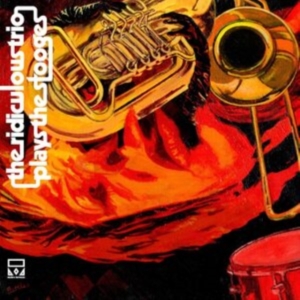 Ridiculous Trio - Ridiculous Trio Plays The Stooges i gruppen VINYL / Jazz,Pop-Rock hos Bengans Skivbutik AB (3829764)