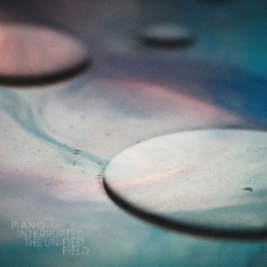Piano Interrupted - The Unified Field i gruppen ÖVRIGT / Övrigt / aub hos Bengans Skivbutik AB (3830241)