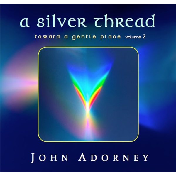 John Adorney - A Silver Thread - Toward A Gentle P i gruppen CD / Pop hos Bengans Skivbutik AB (3834929)