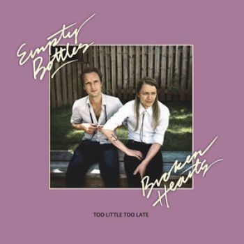 Empty Bottles Broken Hearts - Too Little Too Late i gruppen CD / Toppsäljare hos Bengans Skivbutik AB (3836146)
