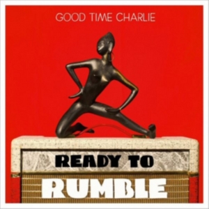 Good Time Charlie - Ready To Rumble i gruppen CD / Pop-Rock hos Bengans Skivbutik AB (3836162)