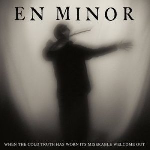 En Minor - When The Cold Truth Has Worn Its Mi i gruppen CD / Pop hos Bengans Skivbutik AB (3836198)