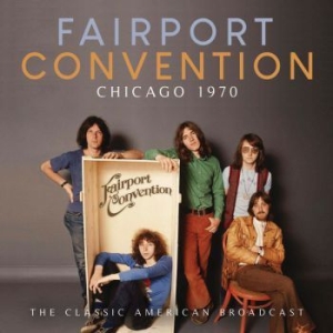Faiport Convention - Chicago 1970 (Live Broadcasts 1970) i gruppen CD / Pop hos Bengans Skivbutik AB (3838152)