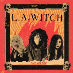 L.A. Witch - Play With Fire i gruppen CD / Rock hos Bengans Skivbutik AB (3838263)