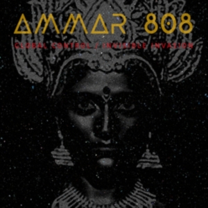 Ammar 808 - Global Control / Invisible Invasion i gruppen VINYL / Dance-Techno,Pop-Rock hos Bengans Skivbutik AB (3838832)