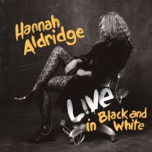 Hannah Aldridge - Live In Black And White i gruppen CD / Kommande / Country hos Bengans Skivbutik AB (3839064)