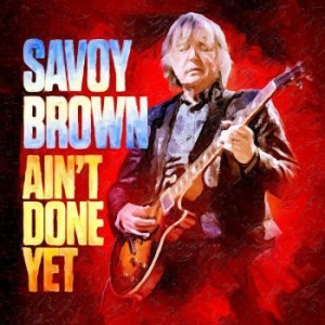 Savoy Brown - Ain't Done Yet i gruppen CD / Jazz/Blues hos Bengans Skivbutik AB (3839079)