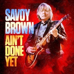 Savoy Brown - Ain't Done Yet i gruppen CD / Jazz hos Bengans Skivbutik AB (3839079)
