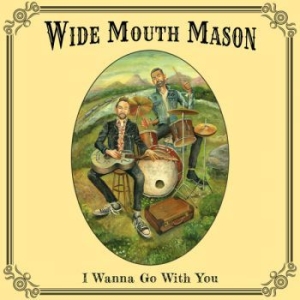 Wide Mouth Mason - I Wanna Go With You i gruppen VINYL / Jazz/Blues hos Bengans Skivbutik AB (3841047)